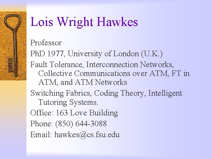 Lois Wright Hawkes Professor Ph. D 1977, University of London (U. K. ) Fault