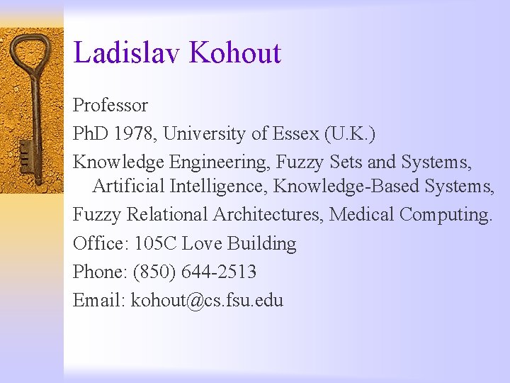 Ladislav Kohout Professor Ph. D 1978, University of Essex (U. K. ) Knowledge Engineering,