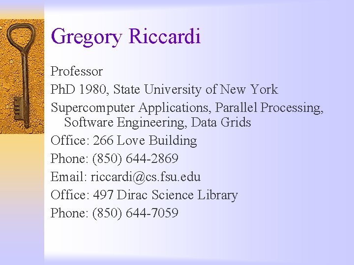 Gregory Riccardi Professor Ph. D 1980, State University of New York Supercomputer Applications, Parallel