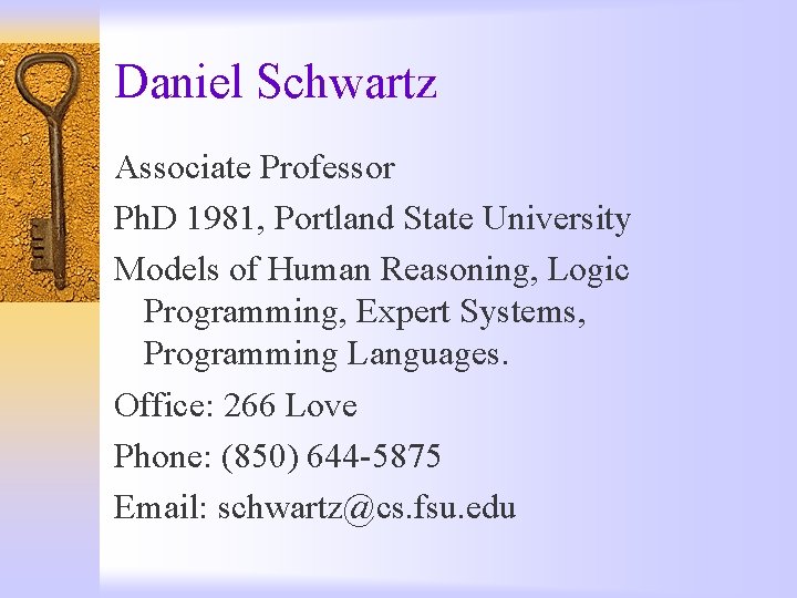 Daniel Schwartz Associate Professor Ph. D 1981, Portland State University Models of Human Reasoning,