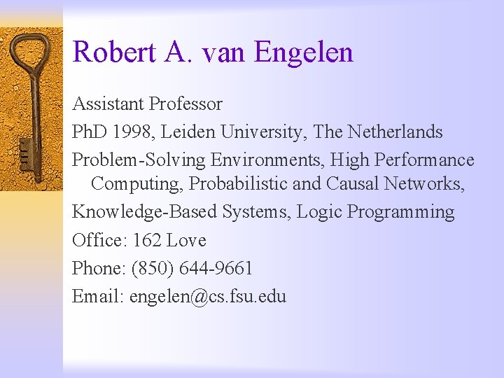 Robert A. van Engelen Assistant Professor Ph. D 1998, Leiden University, The Netherlands Problem-Solving