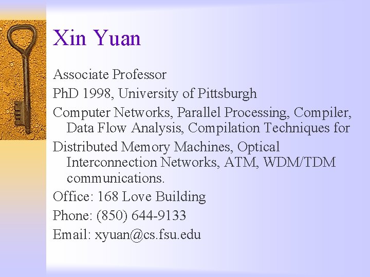 Xin Yuan Associate Professor Ph. D 1998, University of Pittsburgh Computer Networks, Parallel Processing,