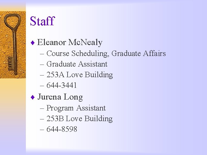 Staff ¨ Eleanor Mc. Nealy – Course Scheduling, Graduate Affairs – Graduate Assistant –