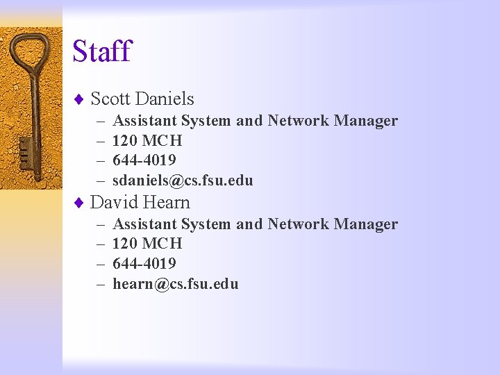 Staff ¨ Scott Daniels – Assistant System and Network Manager – 120 MCH –