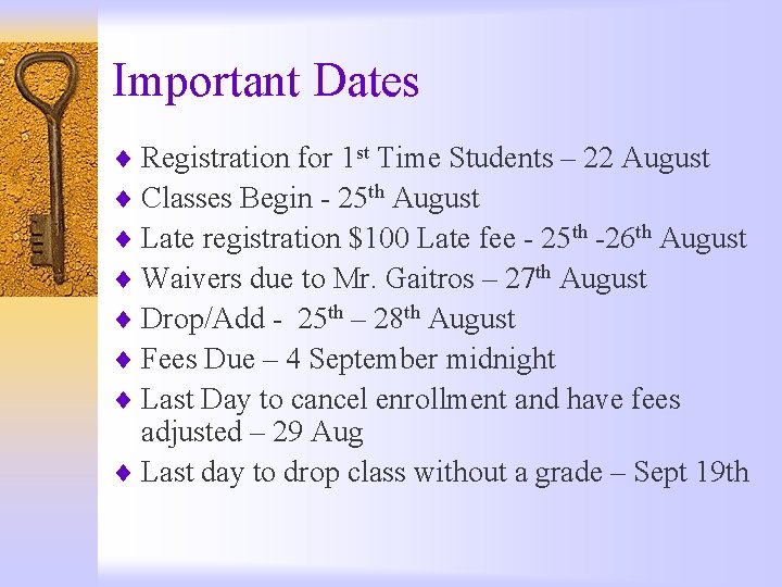 Important Dates ¨ Registration for 1 st Time Students – 22 August ¨ Classes