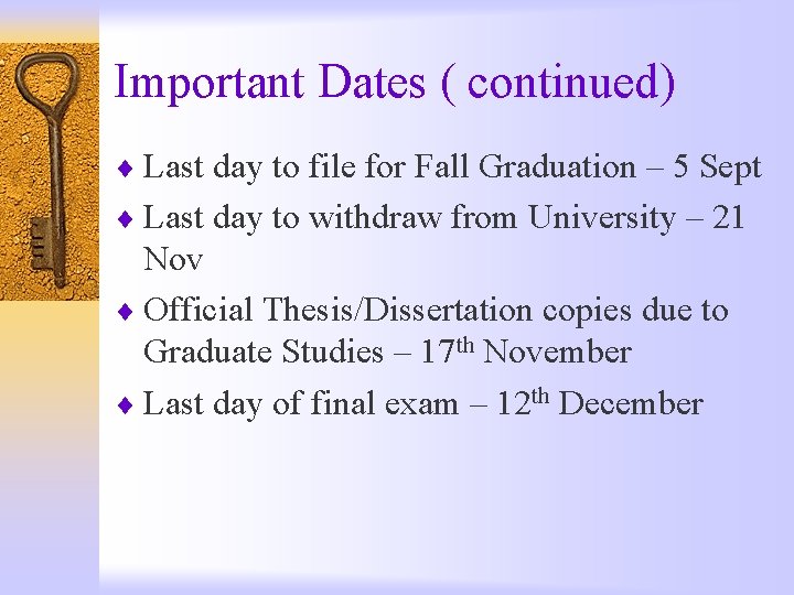 Important Dates ( continued) ¨ Last day to file for Fall Graduation – 5