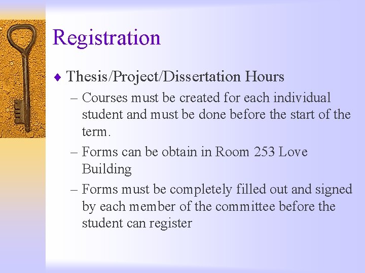 Registration ¨ Thesis/Project/Dissertation Hours – Courses must be created for each individual student and