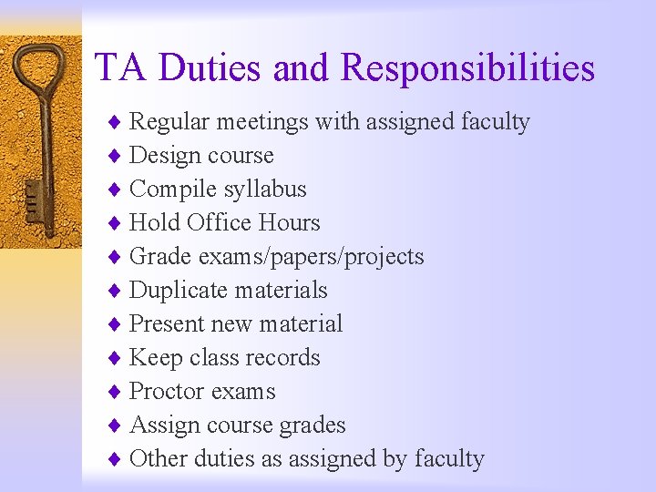 TA Duties and Responsibilities ¨ Regular meetings with assigned faculty ¨ Design course ¨