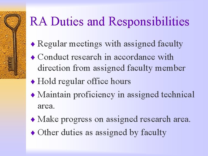 RA Duties and Responsibilities ¨ Regular meetings with assigned faculty ¨ Conduct research in