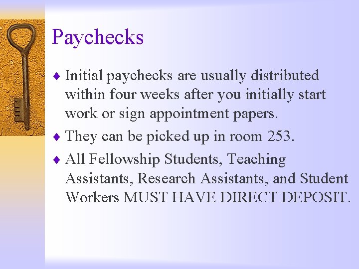 Paychecks ¨ Initial paychecks are usually distributed within four weeks after you initially start