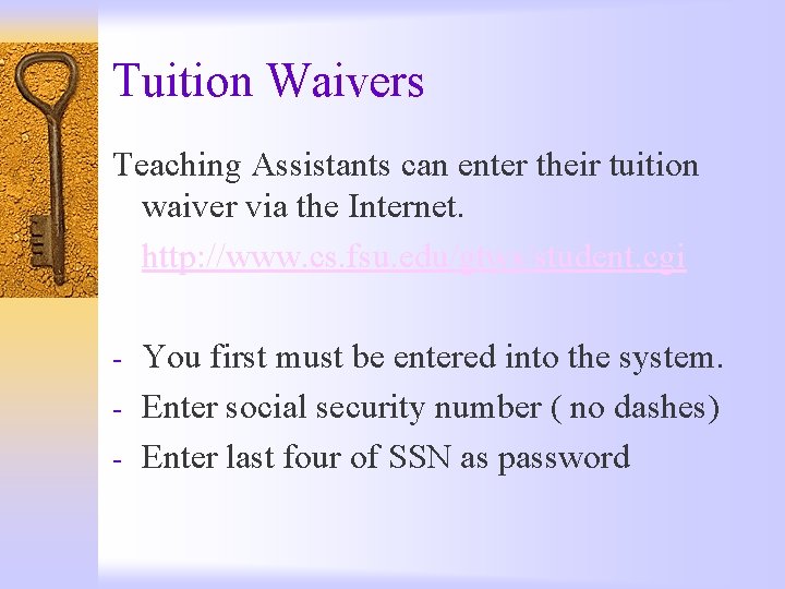 Tuition Waivers Teaching Assistants can enter their tuition waiver via the Internet. http: //www.