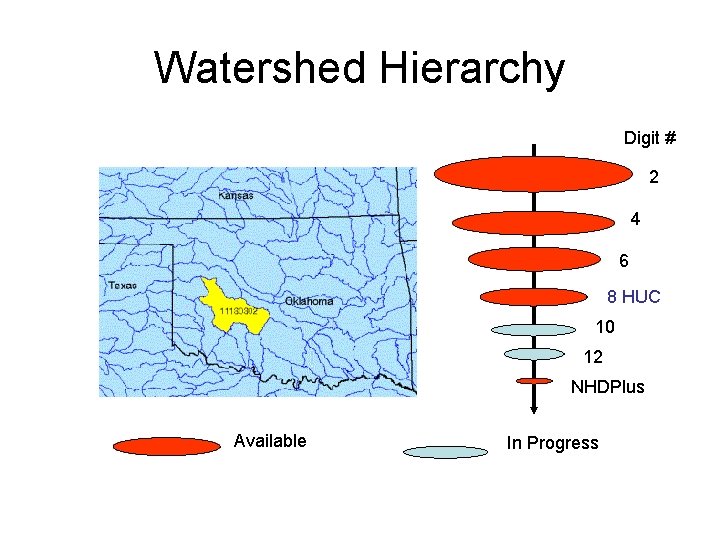 Watershed Hierarchy Digit # 2 4 6 8 HUC 10 12 NHDPlus Available In