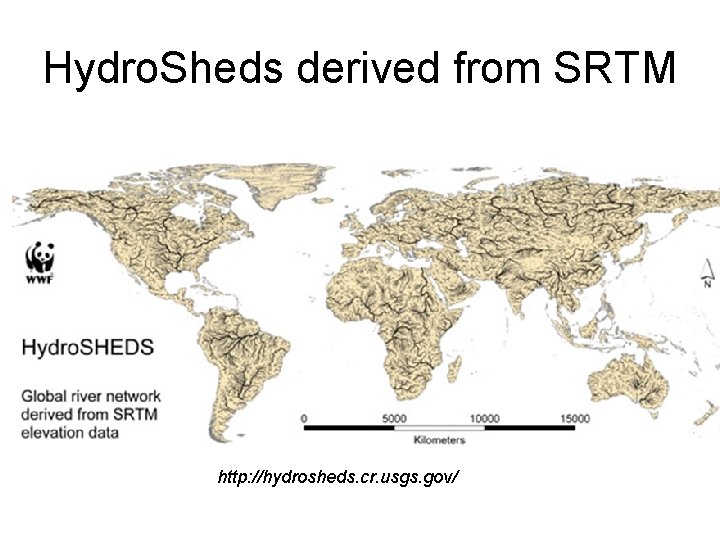 Hydro. Sheds derived from SRTM http: //hydrosheds. cr. usgs. gov/ 