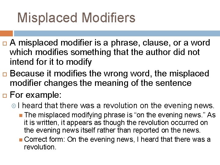 Misplaced Modifiers A misplaced modifier is a phrase, clause, or a word which modifies