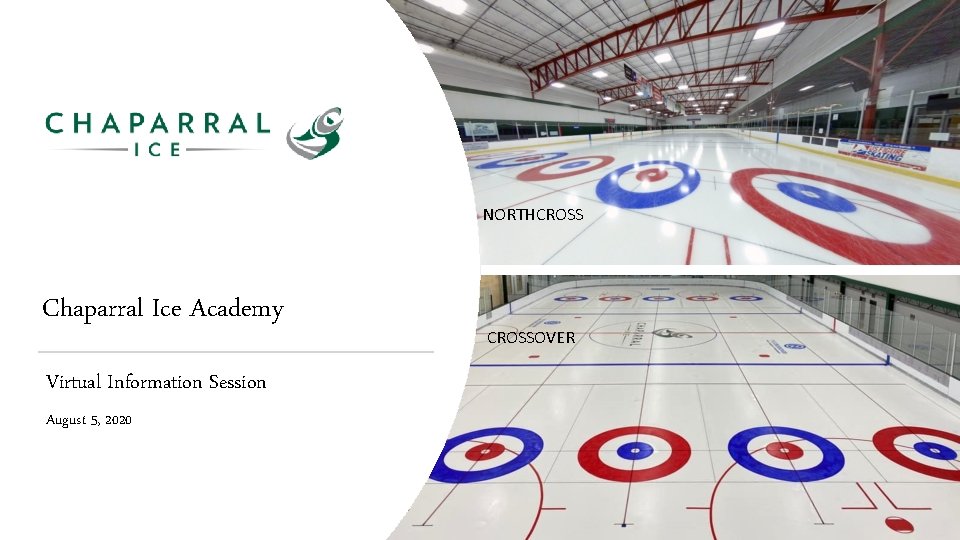 NORTHCROSS Chaparral Ice Academy Virtual Information Session August 5, 2020 CROSSOVER 