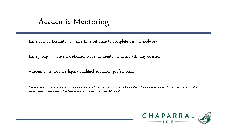 Academic Mentoring Each day, participants will have time set aside to complete their schoolwork