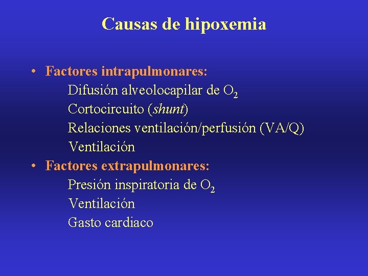 Causas de hipoxemia • Factores intrapulmonares: Difusión alveolocapilar de O 2 Cortocircuito (shunt) Relaciones