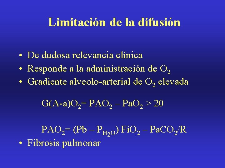 Limitación de la difusión • De dudosa relevancia clínica • Responde a la administración