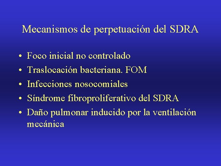 Mecanismos de perpetuación del SDRA • • • Foco inicial no controlado Traslocación bacteriana.