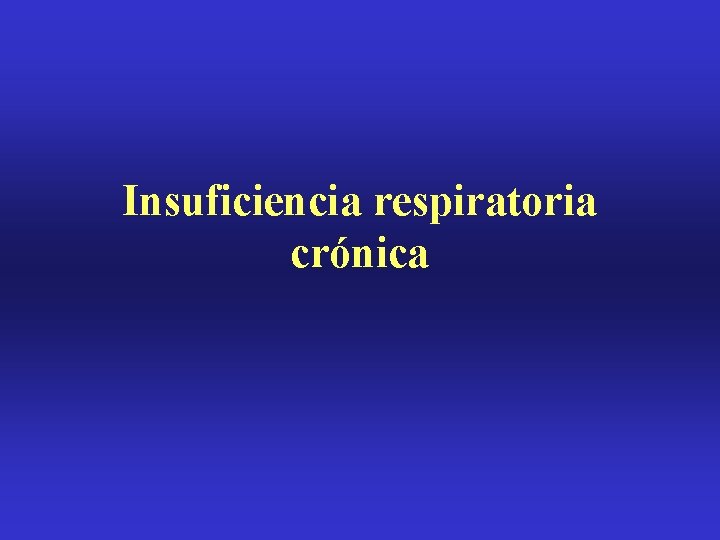 Insuficiencia respiratoria crónica 