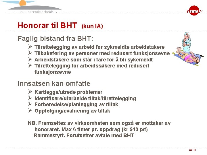 Honorar til BHT (kun IA) Faglig bistand fra BHT: Ø Tilrettelegging av arbeid for