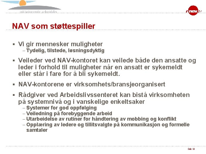 NAV som støttespiller § Vi gir mennesker muligheter – Tydelig, tilstede, løsningsdyktig § Veileder