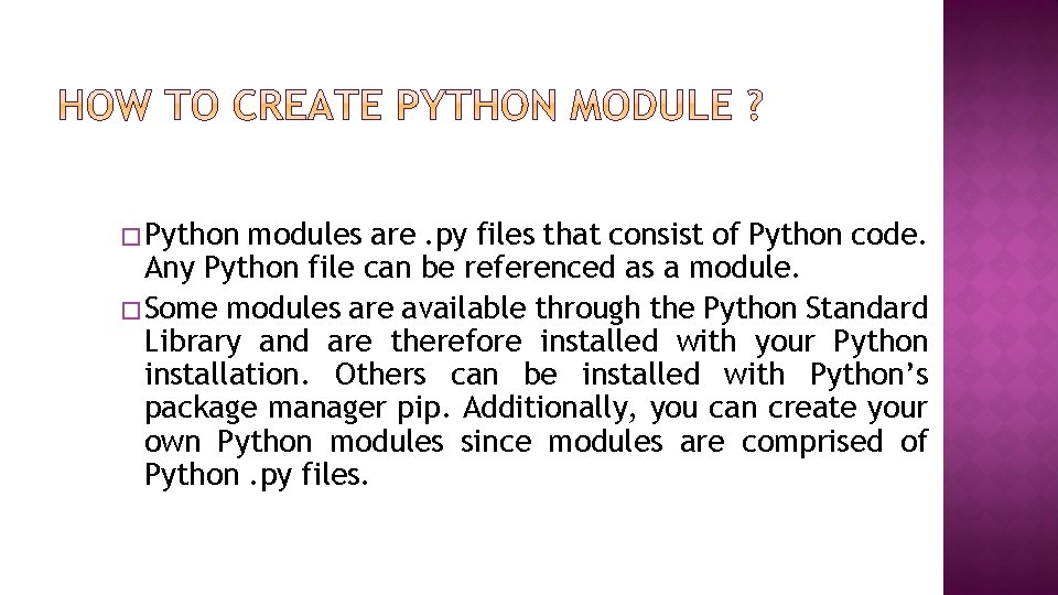 � Python modules are. py files that consist of Python code. Any Python file