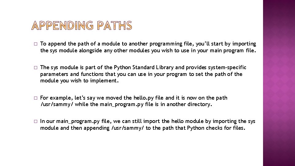 � To append the path of a module to another programming file, you’ll start