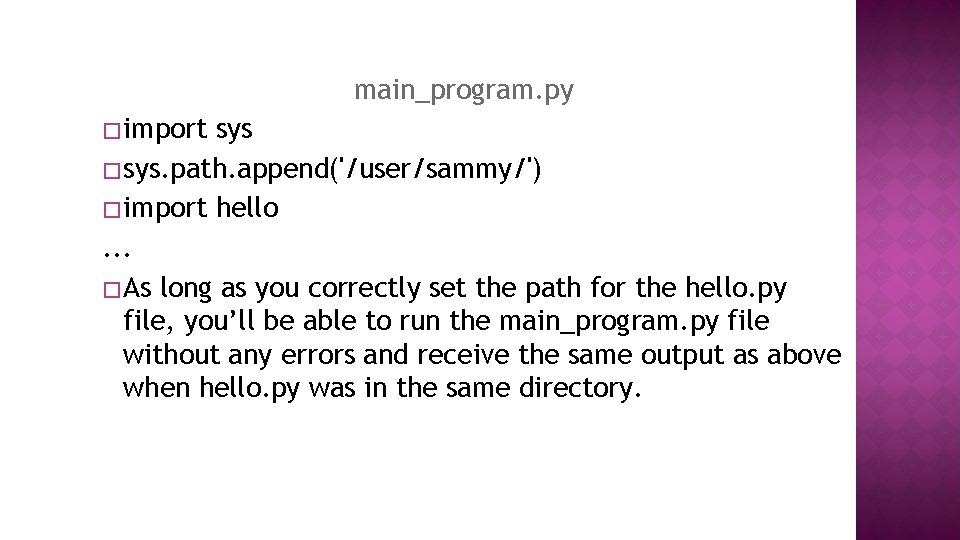 main_program. py � import sys � sys. path. append('/user/sammy/') � import hello. . .