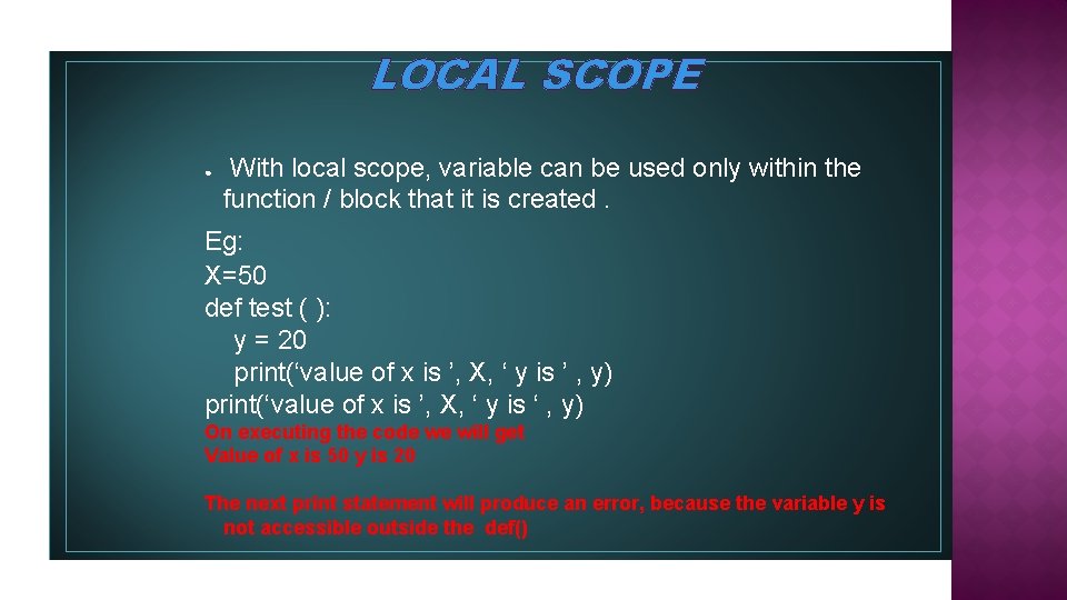 LOCAL SCOPE ● With local scope, variable can be used only within the function