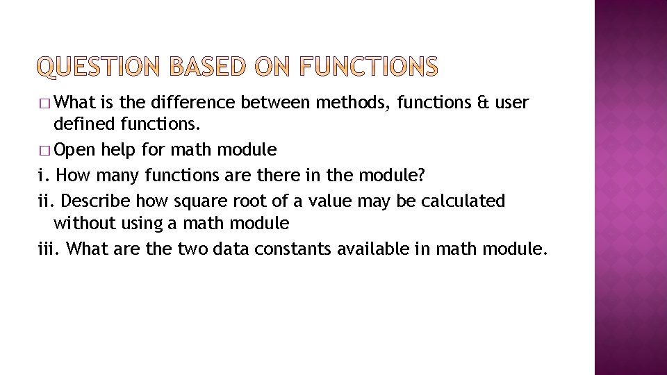 � What is the difference between methods, functions & user defined functions. � Open
