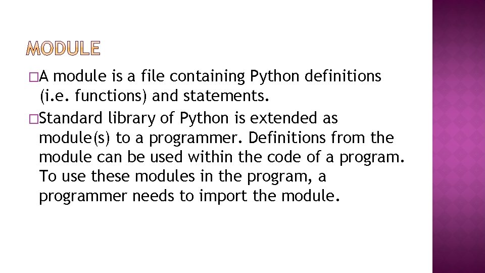 �A module is a file containing Python definitions (i. e. functions) and statements. �Standard