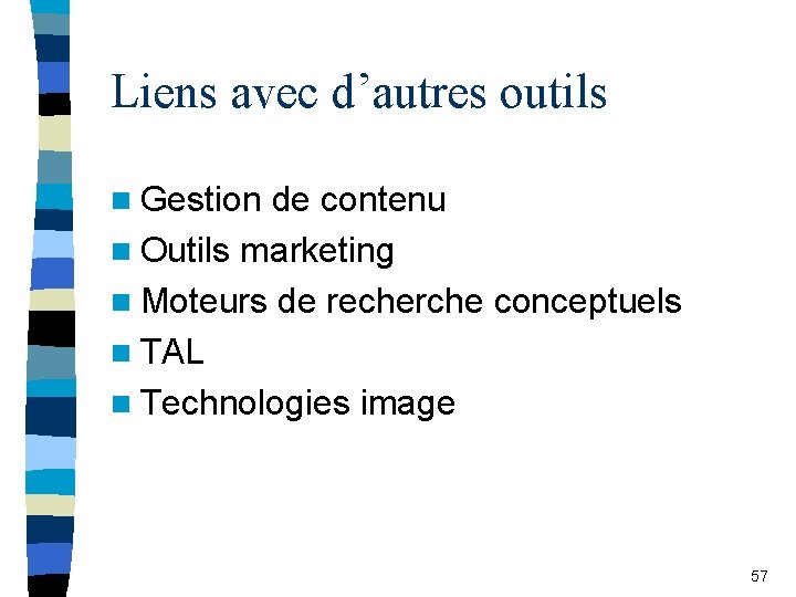 Liens avec d’autres outils n Gestion de contenu n Outils marketing n Moteurs de
