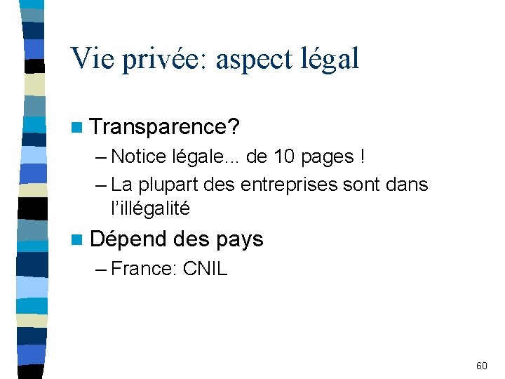 Vie privée: aspect légal n Transparence? – Notice légale. . . de 10 pages