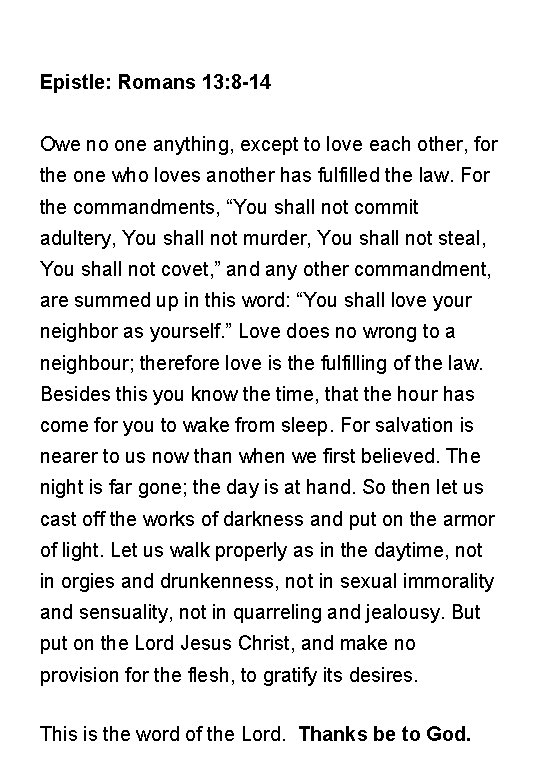 Epistle: Romans 13: 8 -14 Owe no one anything, except to love each other,
