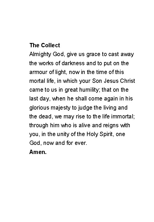 The Collect Almighty God, give us grace to cast away the works of darkness