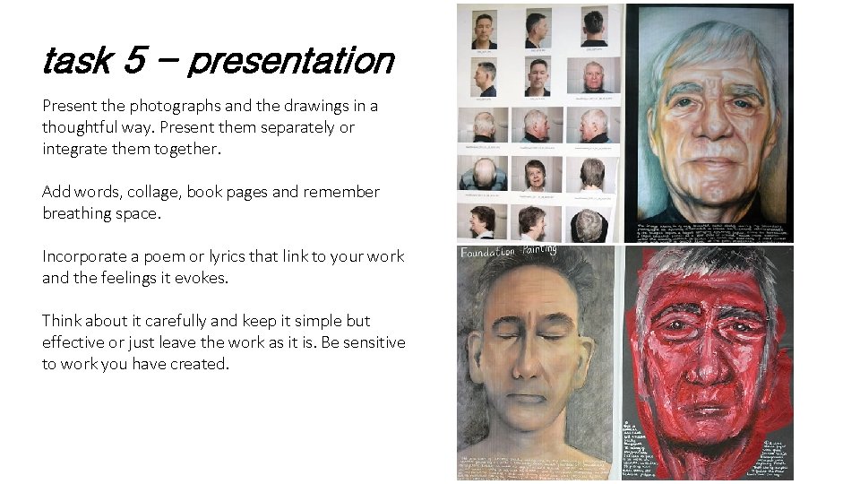 task 5 - presentation Present the photographs and the drawings in a thoughtful way. task 5 - presentation Present the photographs and the drawings in a thoughtful way.