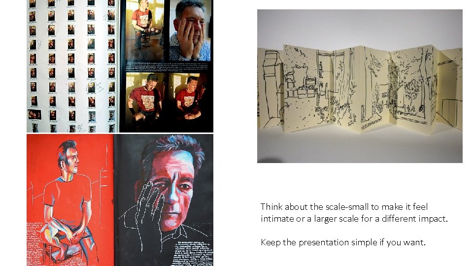 Think about the scale-small to make it feel intimate or a larger scale for Think about the scale-small to make it feel intimate or a larger scale for