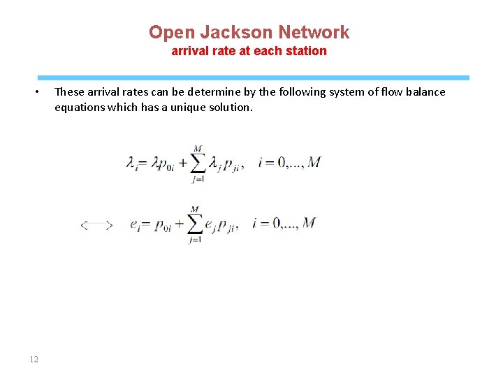 Open Jackson Network arrival rate at each station • 12 These arrival rates can
