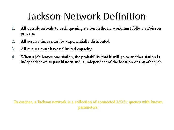 Jackson Network Definition 1. All outside arrivals to each queuing station in the network
