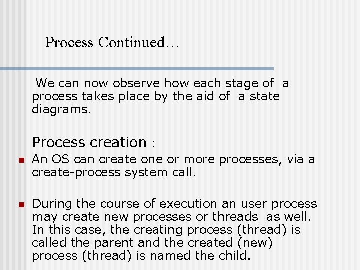 Process Continued… We can now observe how each stage of a process takes place