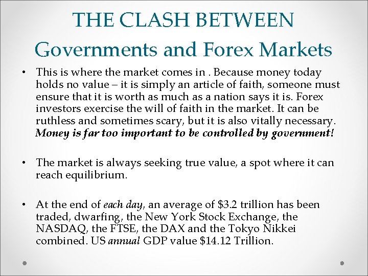 THE CLASH BETWEEN Governments and Forex Markets • This is where the market comes