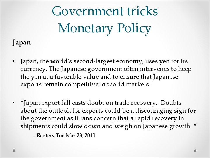 Government tricks Monetary Policy Japan • Japan, the world’s second-largest economy, uses yen for