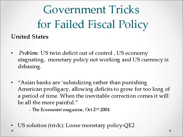 Government Tricks for Failed Fiscal Policy United States • Problem: US twin deficit out