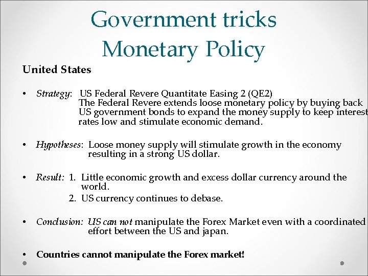 Government tricks Monetary Policy United States • Strategy: US Federal Revere Quantitate Easing 2