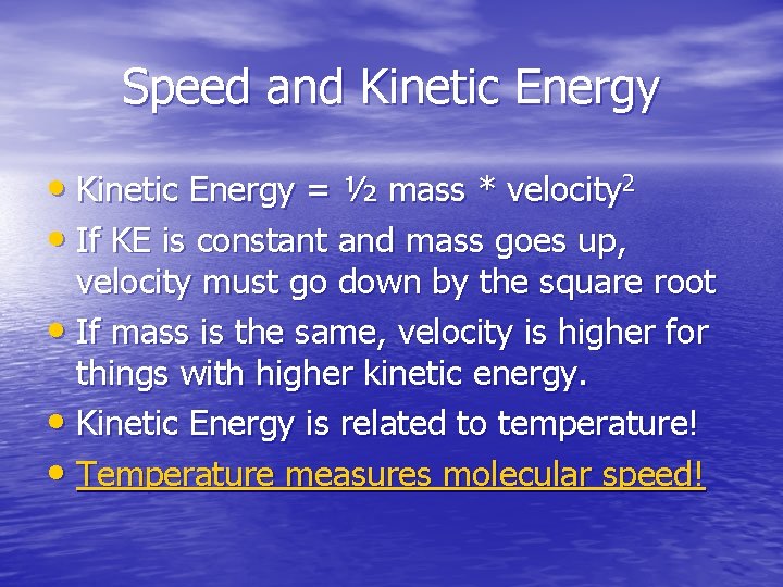 Speed and Kinetic Energy • Kinetic Energy = ½ mass * velocity 2 •