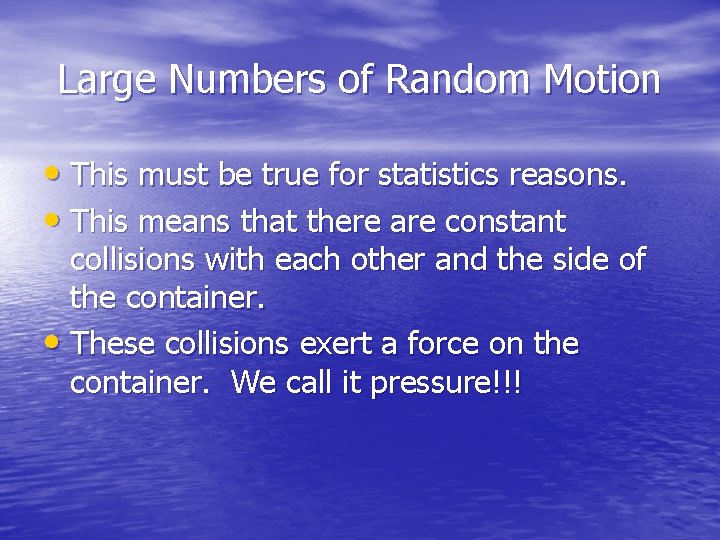 Large Numbers of Random Motion • This must be true for statistics reasons. •