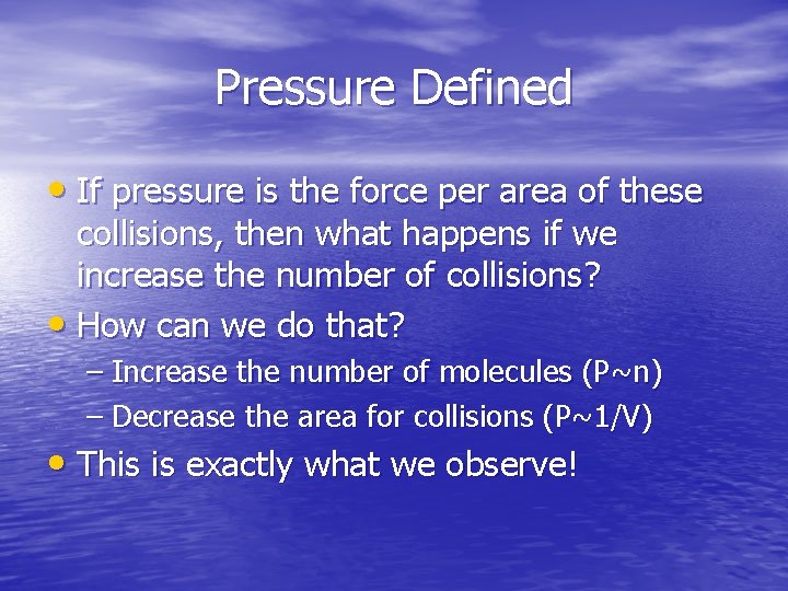 Pressure Defined • If pressure is the force per area of these collisions, then