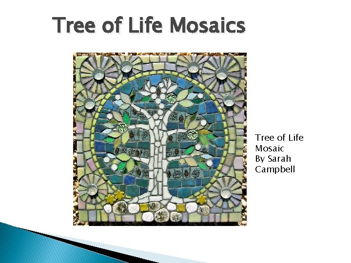 Tree of Life Mosaics Tree of Life Mosaic By Sarah Campbell 