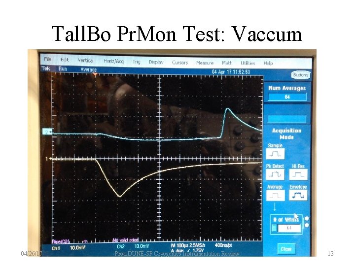 Tall. Bo Pr. Mon Test: Vaccum 04/26/17 Proto. DUNE-SP Cryogenics Instrumentation Review 13 